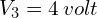V_3=4\, volt