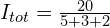 I_{tot}=\frac{20}{5+3+2}