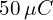 50\,\mu C