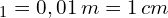 \A_{1}=0,01 \, m=1\,cm