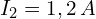 I_2=1,2\,A