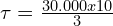 \tau=\frac{30.000x10}{3}