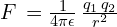  F\,=\frac{1}{4\pi \epsilon}\,\frac{q_1\,q_2}{r^2} 