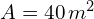 A=40\,m^2