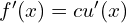 f'(x)=c u'(x)
