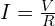 I=\frac{V}{R}