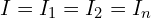 I=I_1=I_2=I_n