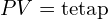 PV=\text{tetap}