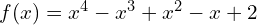 f(x)=x^4-x^3+x^2-x+2