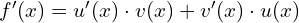 f'(x)=u'(x)\cdot v(x) + v'(x)\cdot u(x)