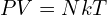 PV=NkT