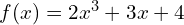 f(x)=2x^3+3x+4