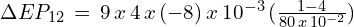 \Delta EP_{12}\,=\,9\,x\,4\,x\,(-8)\,x\,10^{-3}\,(\frac{1-4}{80\,x\,10^{-2}})