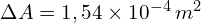  \Delta A = 1,54\times 10^{-4}\,m^2