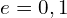 e=0,1