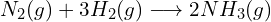 N_{2}(g)+3H_{2}(g)\longrightarrow 2NH_{3}(g)