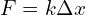 F=k \Delta x 