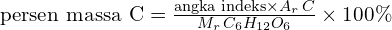 \text{persen massa C}=\frac{\text{angka indeks}\times A_{r}\,C}{M_{r}\,C_{6}H_{12}O_{6}}\times 100 \%