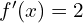 f'(x)=2