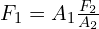 F_1=A_1 \frac{F_{2}}{A_{2}}