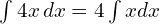 \int 4x\, dx=4 \int x dx