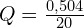 Q=\frac{0,504}{20}