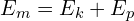 E_m=E_k+E_p