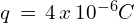 q\,=\,4\,x\,10^{-6}C