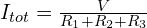 I_{tot}=\frac{V}{R_1+R_2+R_3}