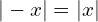 |-x|=|x|