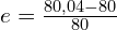e=\frac{80,04-80}{80}