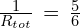 \frac{1}{R_{tot}}\,=\,\frac{5}{6}