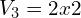 V_3=2x2