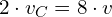 2\cdot v_C=8 \cdot v