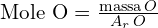 \text{Mole O}=\frac{\text{massa}\,O}{A_{r}\,O}