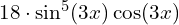 18\cdot \sin^5 (3x) \cos (3x)