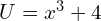 U=x^3+4