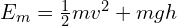 E_m=\frac{1}{2}mv^2+mgh