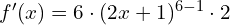 f'(x)=6\cdot (2x+1)^{6-1} \cdot 2