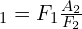 \A_{1}={F_{1} \frac{A_{2}}{F_{2}}