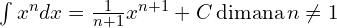 \int x^n dx=\frac{1}{n+1}x^{n+1}+C\,\text{dimana}\,n\neq 1