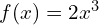 f(x)=2x^3