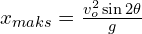 x_{maks}=\frac{v_o^2 \sin 2\theta}{g}