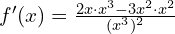 f'(x)=\frac{2x\cdot x^3 - 3x^2\cdot x^2}{(x^3)^2}