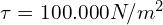 \tau=100.000 N/m^2