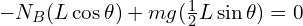 -N_B(L\cos \theta)+mg(\frac{1}{2}L \sin \theta)=0