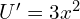 U'=3x^2