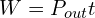 W=P_{out}t