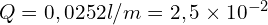 Q=0,0252 l/m = 2,5 \times 10^{-2}