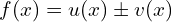 f(x)=u(x)\pm v(x)